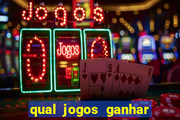 qual jogos ganhar dinheiro de verdade